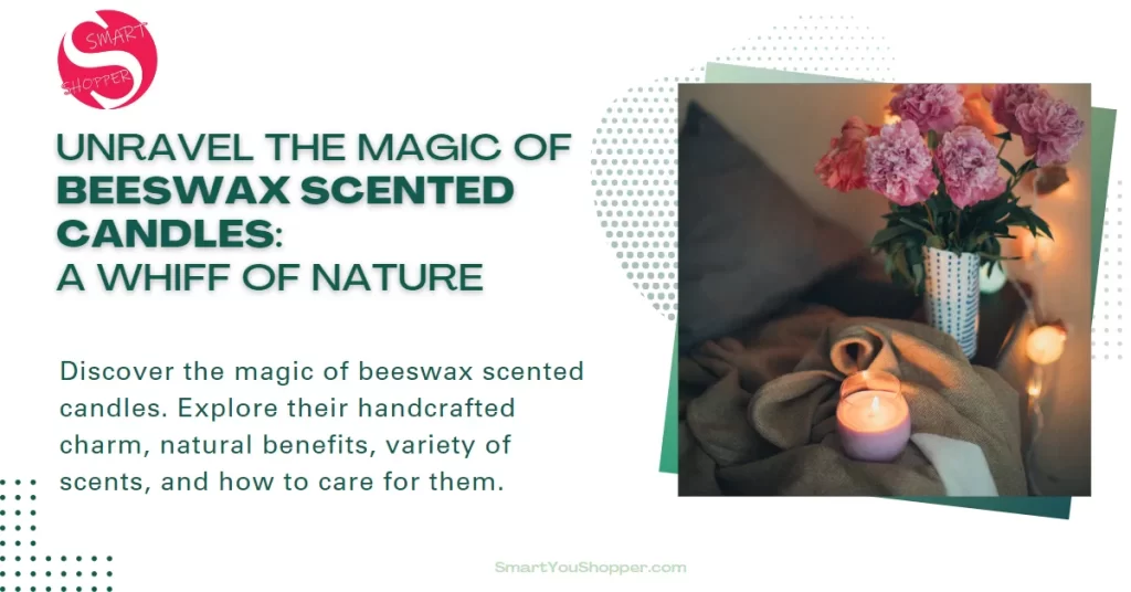 Unravel the Magic of Beeswax Scented Candles: A Whiff of Nature